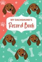 My Dachshund's Record Book: Pet Information Book, Dog Training Log, Puppy Vaccine Record, Dachshund Dad, Puppy Shower Gift, Dog Mom Planner