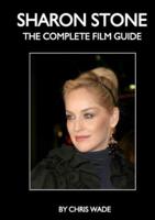 Sharon Stone: The Complete Film Guide