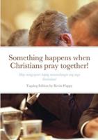 Something happens when Christians pray together!: May nangyayari kapag nananalangin ang mga Simbahan!