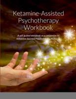 Ketamine-Assisted Psychotherapy Workbook