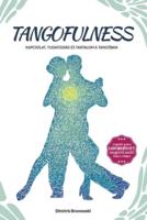 Tangofulness: Kapcsolat, tudatosság és tartalom a tangóban