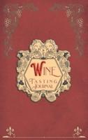 Wine Tasting Journal: Vintage Wine Review Testing Notes Journal Log Notebook Tasting Diary Book Notes &amp; Impressions