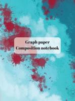 Graph Paper Composition Notebook: Grid Paper Notebook, Quad Ruled, Grid Composition Notebook for Math and Science Students