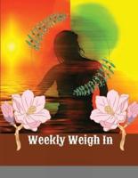 Weekly Weigh In: Weekly Weight and Body Measurements Progress Tracker Journal