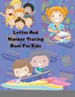 Letter And Number Tracing Book For Kids: A Fun Practice Workbook To Learn The Alphabet And Numbers For Preschoolers And Kindergarten Kids!