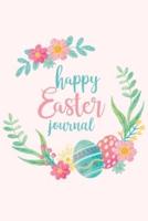 Happy Easter Journal: Easter Journal, Perfect Gift For Girls, Boys, Daughter, Son, Kids and More