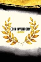 Coin Inventory Log Book: A Coin Ledger And Collectors Book   Collection Organizing Coin Books For Collectors   Notebook to Keep Track Of Your Coins