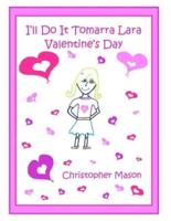 I'll Do It Tomarra Lara Valentine's Day