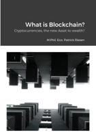 What is Blockchain?: Cryptocurrencies, the new assets to wealth?