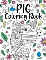 Pig Coloring Book: Adult Coloring Book, Pig Lover Gifts, Floral Mandala Coloring Pages, Animal Coloring Book, Funny Quotes Coloring Book