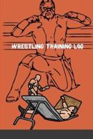 Wrestling Training Log: Wrestling Training Journal and Book For Wrestler and Coach