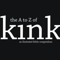 The A to Z of Kink: A Fetish Compendium