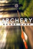 Archery Score Card: The Best Archery Score Sheets Notebook And Score Cards Book For Adults, Suitable For Men And Women. Great New Archery Score Book And Log Sheet For All Players. Get The New Archery Score Pads And Enjoy Archery Like Never Before.