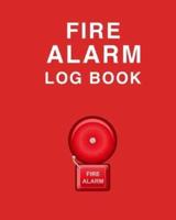 Fire Alarm Log Book: Wonderful Fire Alarm Log Book / Fire Alarm Book For Men And Women. Ideal Fire Log Book With Safety Alarm Data Entry And Fire Safety Instructions. Get This Fire Safety Book And Have Best Fire Alarm Inspection Log With Yourself For The 