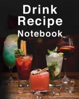 Drink Recipe Notebook: Amazing Drink Recipe Journal With Blank Pages For Adults of All Ages. Looking For Cocktail Recipe Book Then Get This Favorite Recipes Book And Make It The Best Cocktail Book Recipes. Get This Recipe Book Journal, Write The Best Drin