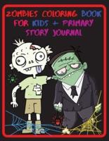 Zombies Coloring Book For Kids + Primary Story Pages: Stress Relief and Relaxation Illustrations for Kids and Primary Story Pages - Zombie Gifts - Grades K-2 School - Exercise Book Great Size 8.5 x 11 in - 96 pages - Made in the USA for USA orders