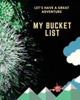Let's Have a Great Adventure - My Bucket List
