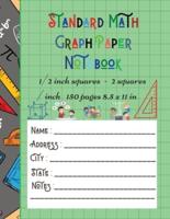 Standard Math Graph Paper Notebook - 1/2 inch squares - 2 squares / inch - 150 pages 8.5 x 11 in : Big Format 150 pages 2x2 Kids Composition Journal Graphing Blank Simple Grid Paper Sudoku Science Students Large Format