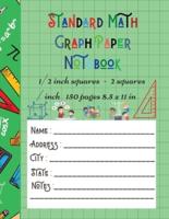 Standard Math Graph Paper Notebook - 1/2 inch squares - 2 squares / inch - 150 pages 8.5 x 11 in : Big Format 150 pages 2x2 Kids Composition Journal Graphing Blank Simple Grid Paper Sudoku Science Students Large College