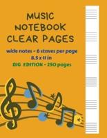 Music Notebook Clear Pages Wide Notes - 6 staves per page 8.5 x 11 in BIG Edition - 250 Pages: Music Writing For Kids Blank Sheet Music Paper - See What You Write Great Size 250 Pages