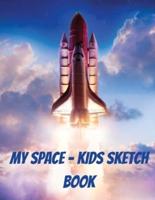 My Space - Kids Sketch Book: Blank Paper for Drawing - Scribblings - Doodling - Writing - Drawing Pad