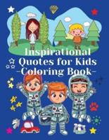 Inspirational Quotes for Kids Coloring Book :  Coloring Book for Kids with 38 Motivational Quotes about School, Life and Success  - Made in the USA for USA orders