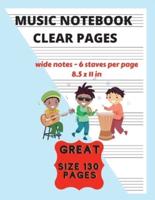 Music Notebook Clear Pages For Kids Wide Notes - 6 Staves Per Page : Music Writing For Kids Blank Sheet Music Paper - See What You Write Great Size 130 Pages