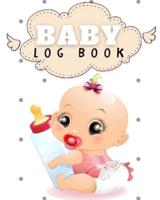 Baby Log Book: Wonderful Baby Logbook / Baby Log Book For Men And Women. Ideal Newborn Books For Women And Books For Newborns For All. Get This Baby Food Book / Baby Sleep Book And Have Best Baby Tracker Journal For Newborns. Acquire Food Diary Journal Fo