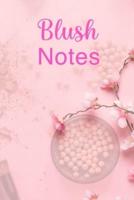Blush Notes: Ultimate Blush Notebook For Blush Girl And Women Who Like Blush Notes. Indulge Into Fantasy Romance Books And Get The Writing Notebook To Write With All Your Heart. This Is The Best Blank Pages Blush Notebook With Blush Notes. Acquire This Gr