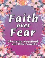 Faith Over Fear Notebook: A Christian Lined Journal with Popular Bible Verses from Proverbs framed on Floral Backgrounds, for Writing and taking Notes, Large 8.5 x 11 in