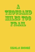 A Thousand Miles Too Frail