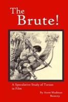 The Brute! A Speculative Study of Tarzan in Film