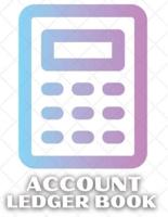 Account Ledger Book: Amazing Accounting Ledger Book. The Best Financial Ledger Book For Men And Women &amp; Ideal Receipt Book For Small Business To Have With Yourself For The Whole Year. Great Accounting Ledger Book, Ideal Finance Books And Finance Plann