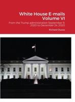 White House E-mails From the Trump Administration Volume VI