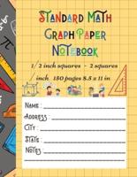 Standard Math Graph Paper Notebook - 1/2 inch squares - 2 squares / inch - 150 pages 8.5 x 11 in : Big Format 150 pages 2x2 Kids Composition Journal Graphing Blank Simple Grid Paper Sudoku Science Students Large College