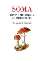 Soma Divine Mushroom of Immortality: Ethno Mycological Studies