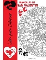 Mandalas de San Valentín Libro para Colorear: Dibujos para Colorear de San Valentín para Adolescentes y Adultos, Mandalas románticas con rosas, Corazones y Palabras de Amor, El amor esta en todas partes