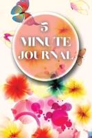 5 Minute Journal: Wonderful Five Minute Journal - The Happiness Planner Of Life. Fun 5 Minute Journal For Women And An Amazing Affirmation Journal For All Adults. Start Today This Journal And Write All Your Thoughts Every Day. This Mind Journal Makes A Pe
