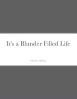 It's a Blunder Filled Life