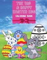 The Big &amp; Happy Easter Egg - Easter Eggs Hunting Coloring Book: A Joyful Book to Color , Bunny, Chicken and the Eggs, Amazing Coloring Book for Kids 4-8, Girls and Boys