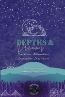 Depths & Dreams: Sensations, Affirmations, Inspiration, Imagination: 52-Week Dreaming Journal for Awakening Change Creators