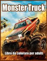 Monster Truck Libro da Colorare per Adulti:  Libro da Colorare per Alleviare lo Stress e Rilassarsi