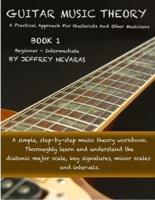 Guitar Music Theory: A Practical Approach For Guitarists And Other Musicians