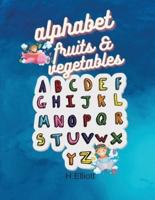 Alphabet Fruits-Vegetables:  Happy Activity Book for Toddlers and Kids to Learn the Alphabet Letters With Multiples Fruits And Vegetables, Fun And Original Paperback