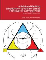 A Brief and Exciting Introduction to William James, Prototype of Convergencias: SERIE CONVERGENCIAS