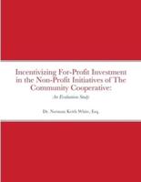 Incentivizing For-Profit Investment in the Non-Profit Initiatives of The Community Cooperative:   An Evaluation Study