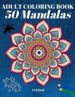 ADULT COLORING BOOK 50 Mandalas:  Stress Relieving Mandalas Designs With Big Pictures, 1 Design Per Page