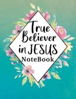 True Believer in Jesus Notebook