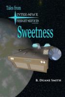 Sweetness: Tales from Inter-Space Freight Services, Ltd.