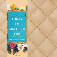 Today I'm Thankful For - Guided Gratitude Journal for Everyone